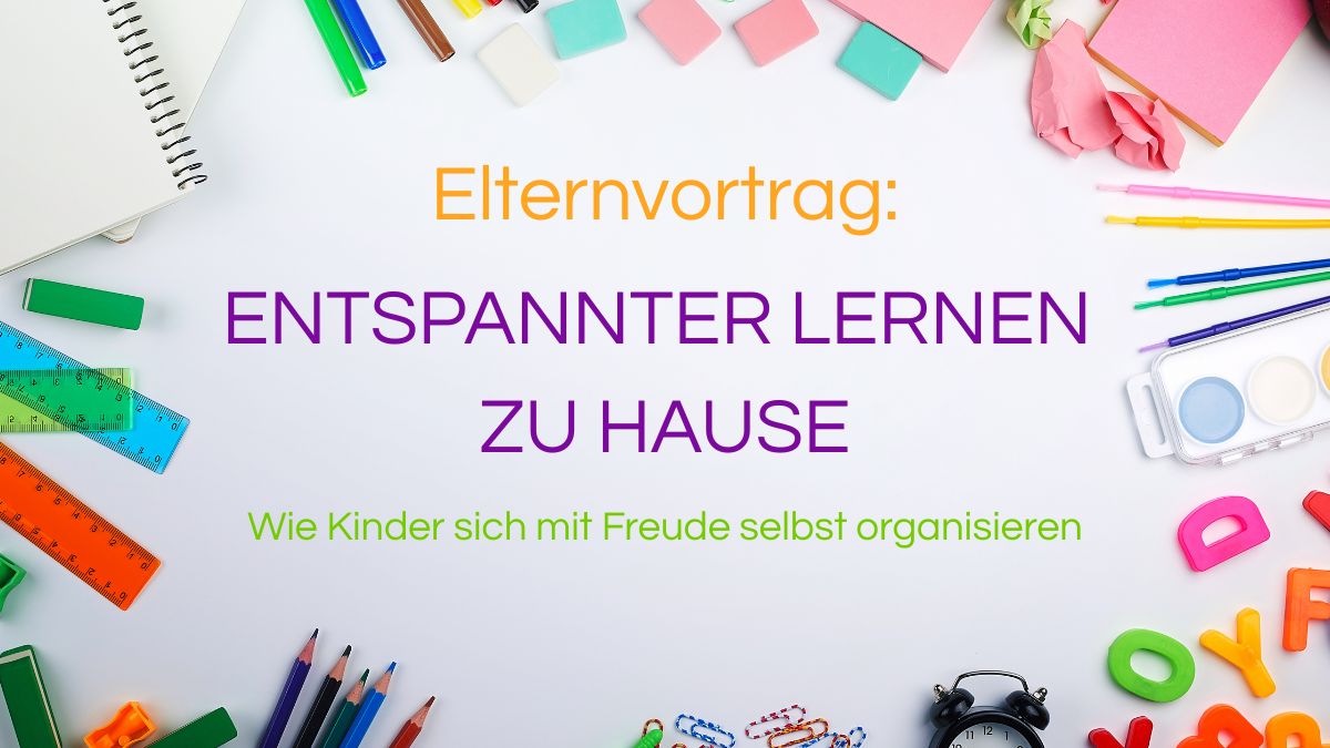 Vortrag: “Entspannter lernen zu Hause”